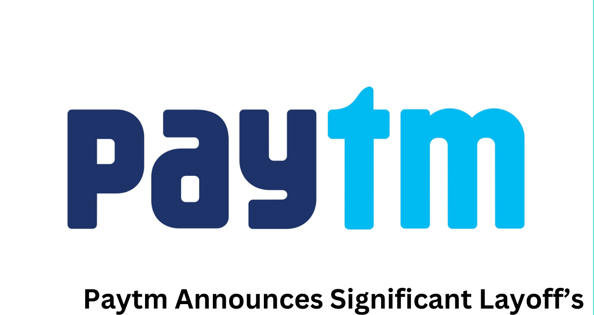 Paytm Announces Significant Workforce Reductions Amid Restructuring Efforts